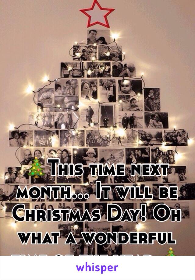 🎄This time next month... It will be Christmas Day! Oh what a wonderful time of the year 🎄