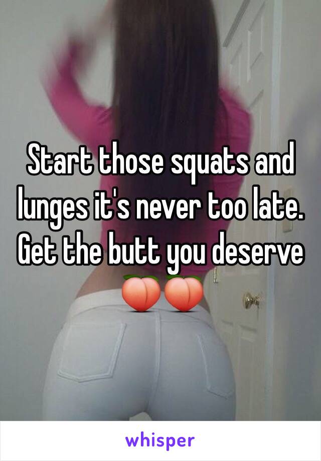 Start those squats and lunges it's never too late. Get the butt you deserve 🍑🍑