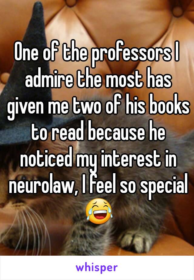 One of the professors I admire the most has given me two of his books to read because he noticed my interest in neurolaw, I feel so special 😂