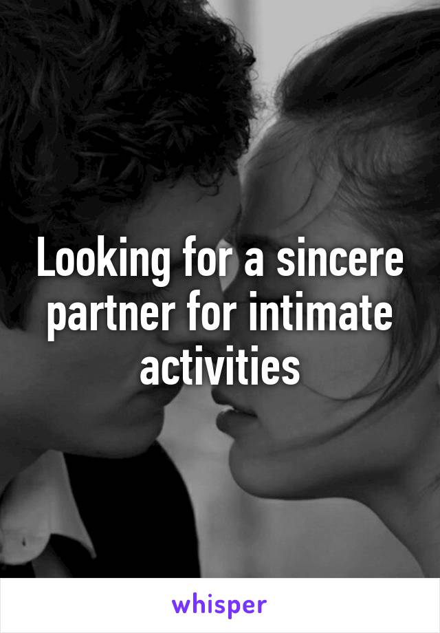 Looking for a sincere partner for intimate activities