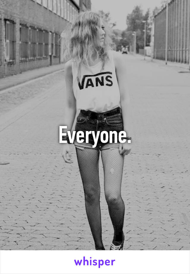 Everyone.