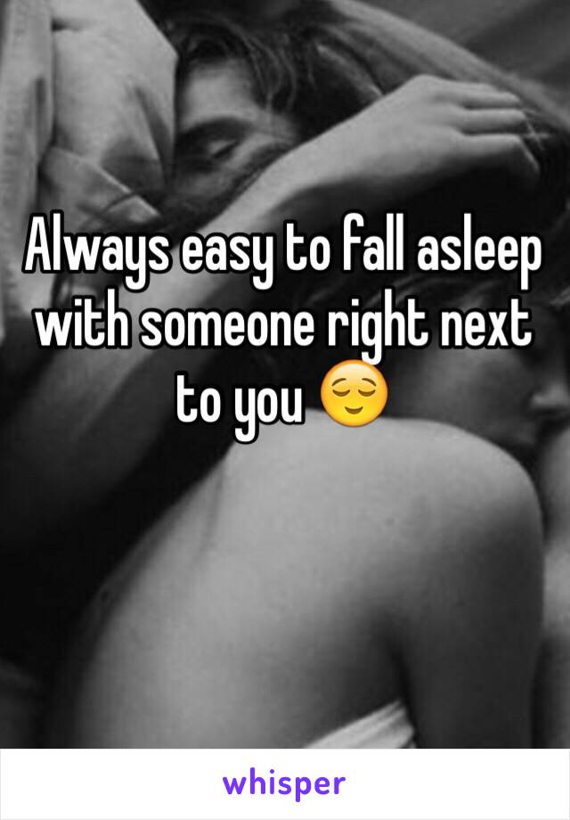 Always easy to fall asleep with someone right next to you 😌