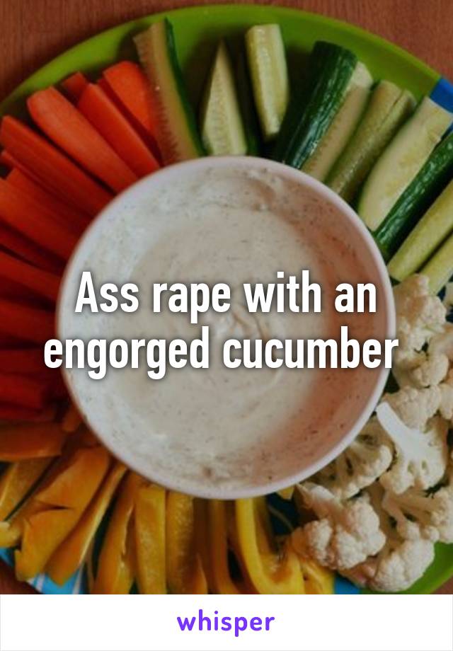 Ass rape with an engorged cucumber 