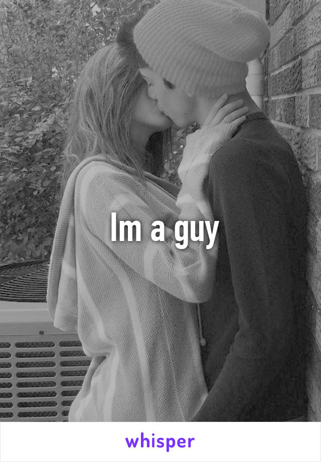  Im a guy