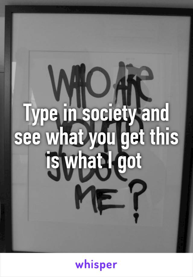 Type in society and see what you get this is what I got 