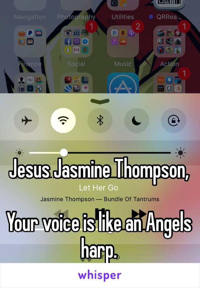 Jesus Jasmine Thompson, 

Your voice is like an Angels harp. 