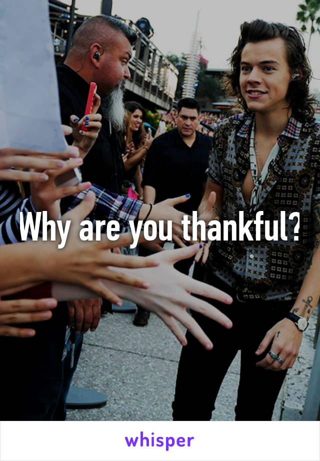 Why are you thankful?