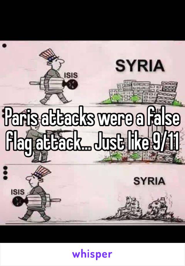 Paris attacks were a false flag attack... Just like 9/11