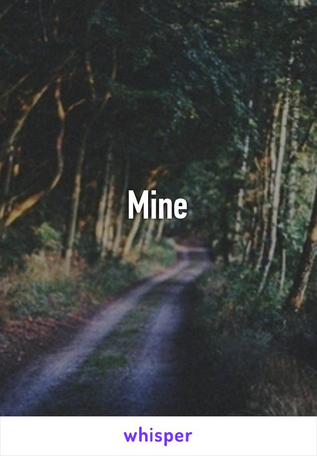 Mine
