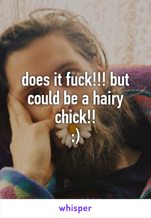 does it fuck!!! but could be a hairy chick!!
:)