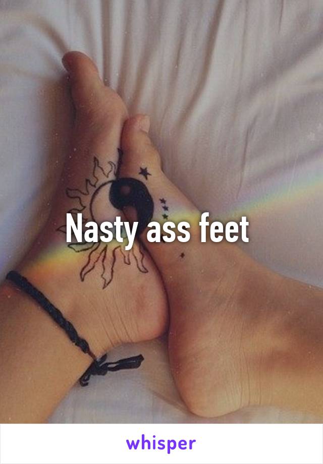 Nasty ass feet 