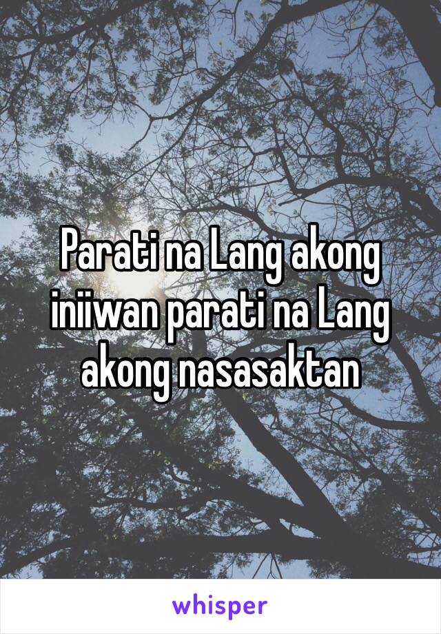 Parati na Lang akong iniiwan parati na Lang akong nasasaktan