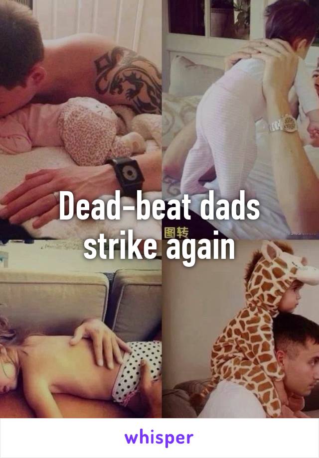 Dead-beat dads strike again