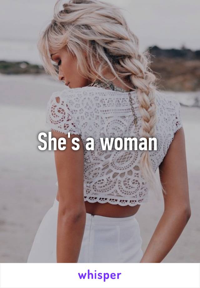 She's a woman 