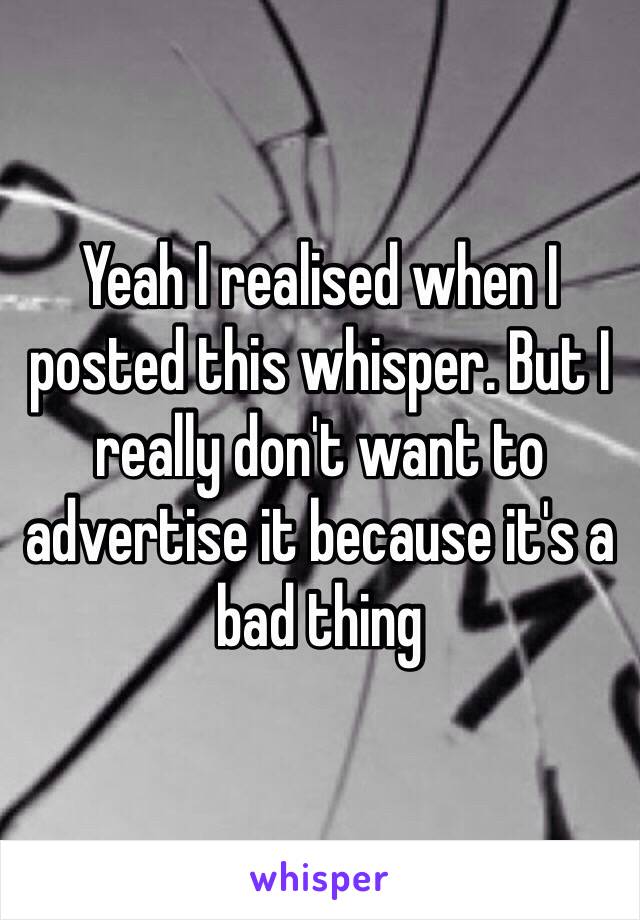 Yeah I realised when I posted this whisper. But I really don't want to advertise it because it's a bad thing 