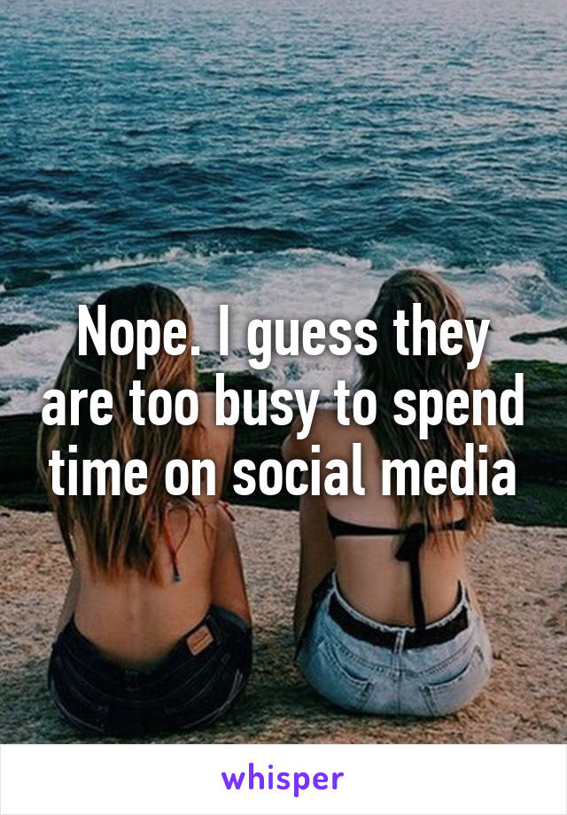Nope. I guess they are too busy to spend time on social media