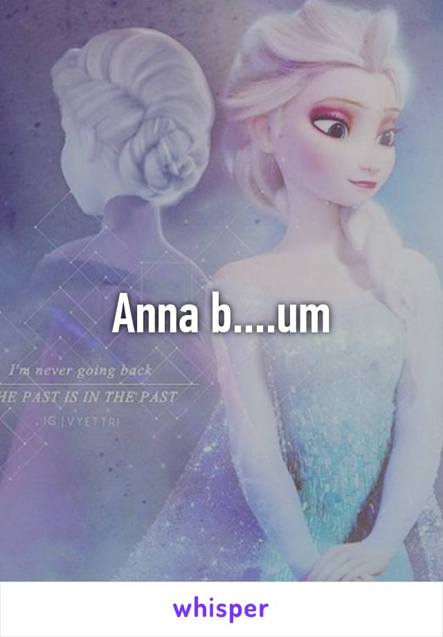 Anna b....um