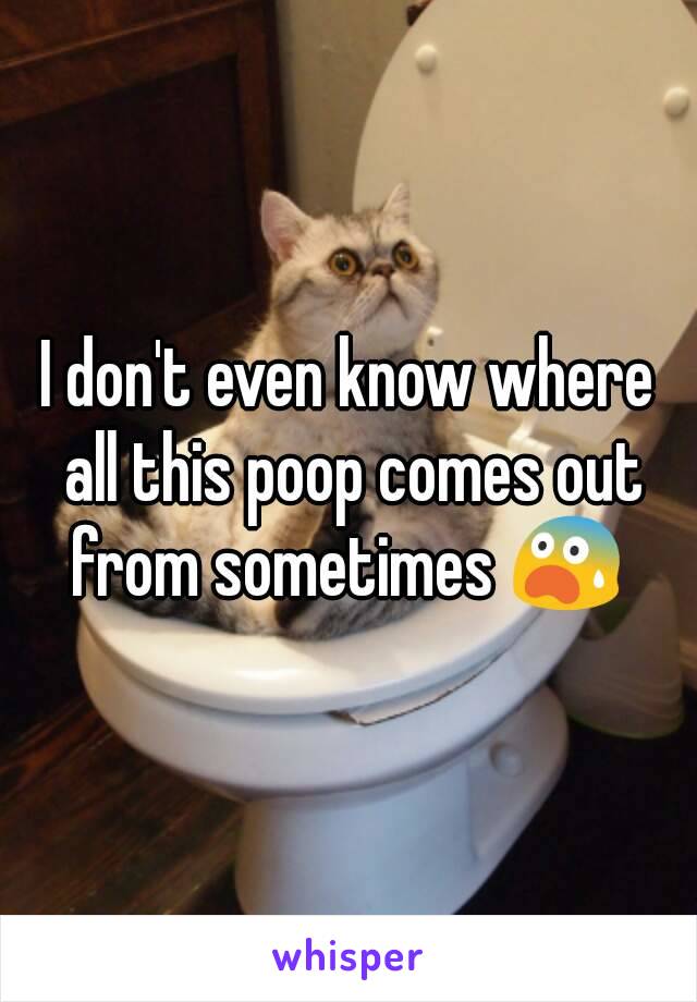 I don't even know where all this poop comes out from sometimes 😨 