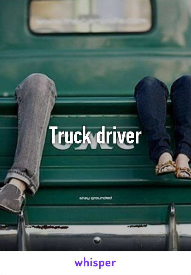 Truck driver