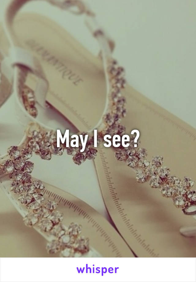 May I see?