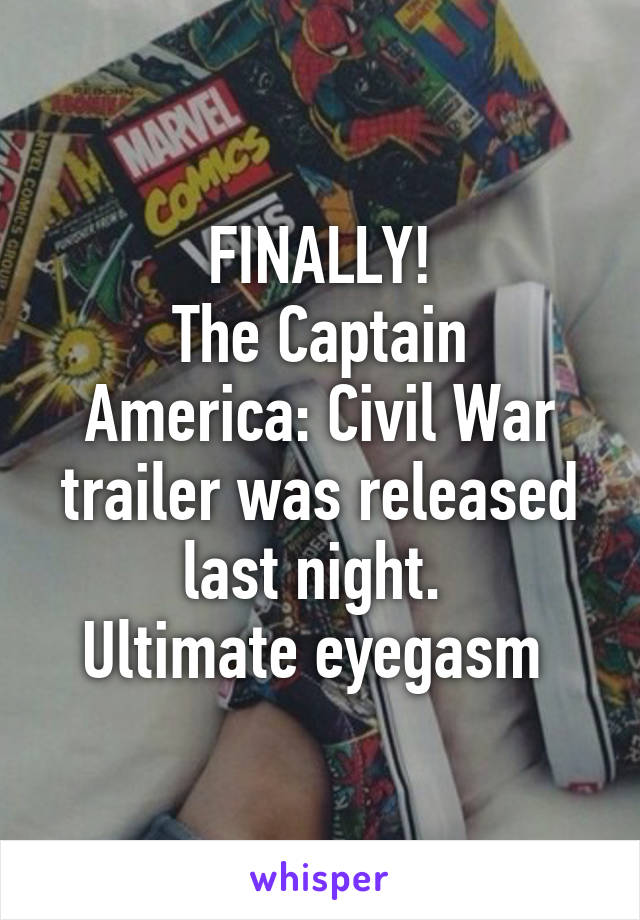 FINALLY!
The Captain America: Civil War trailer was released last night. 
Ultimate eyegasm 