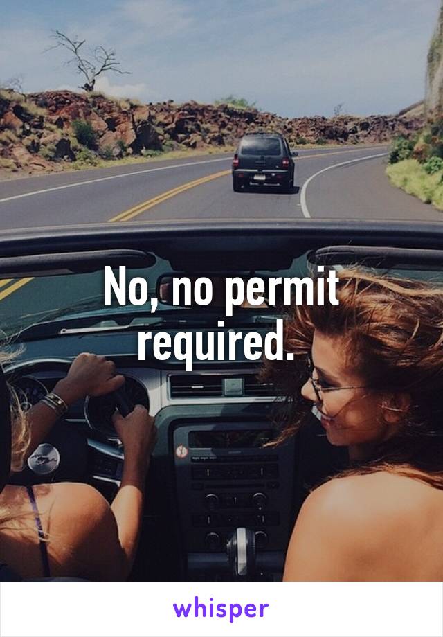 No, no permit required. 