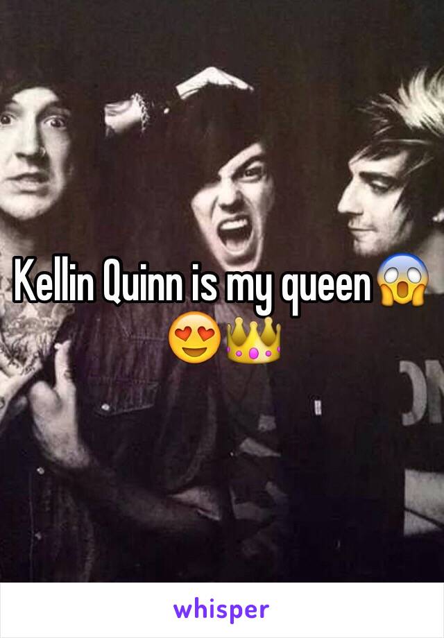 Kellin Quinn is my queen😱😍👑