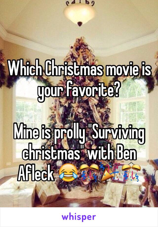 Which Christmas movie is your favorite?

Mine is prolly "Surviving christmas" with Ben Afleck 😂🎊🎉🎊 