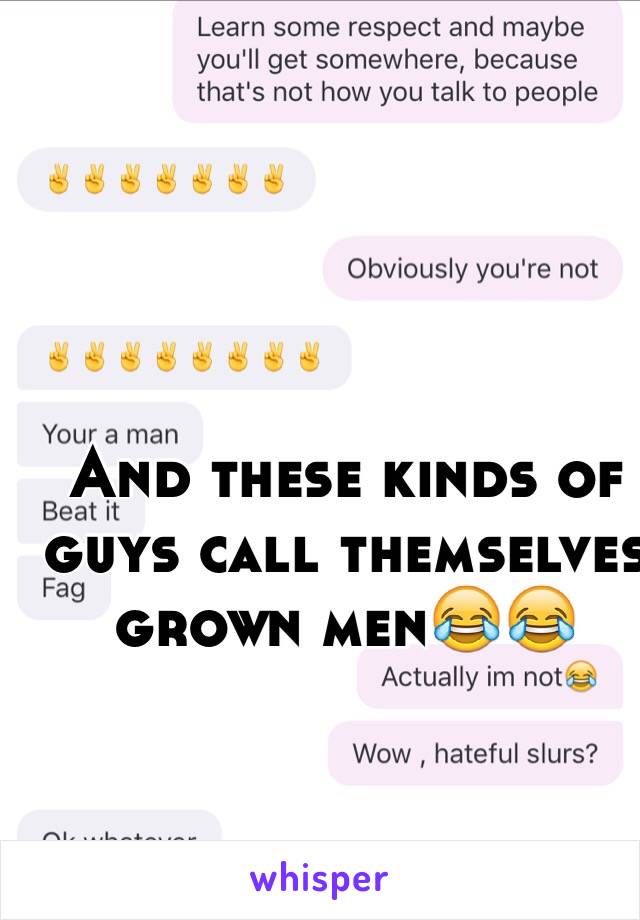 And these kinds of guys call themselves grown men😂😂