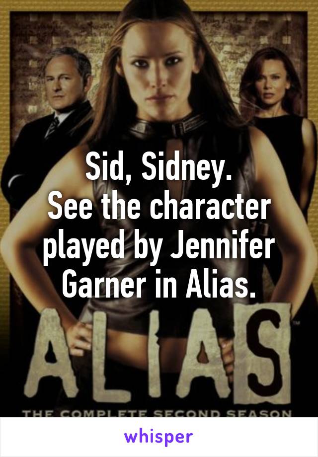 Sid, Sidney.
See the character played by Jennifer Garner in Alias.