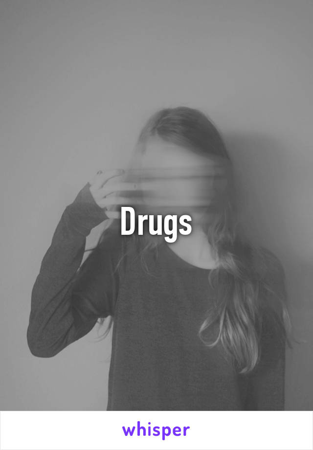 Drugs