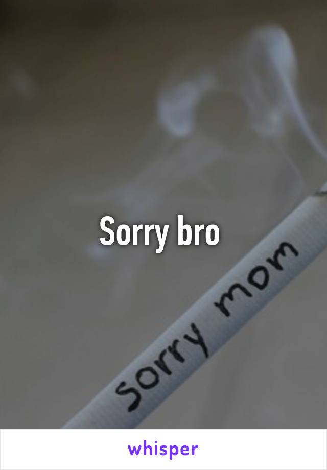 Sorry bro 