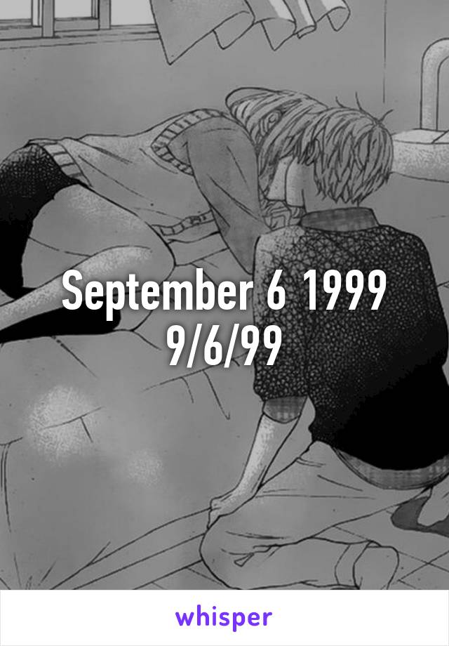 September 6 1999
9/6/99