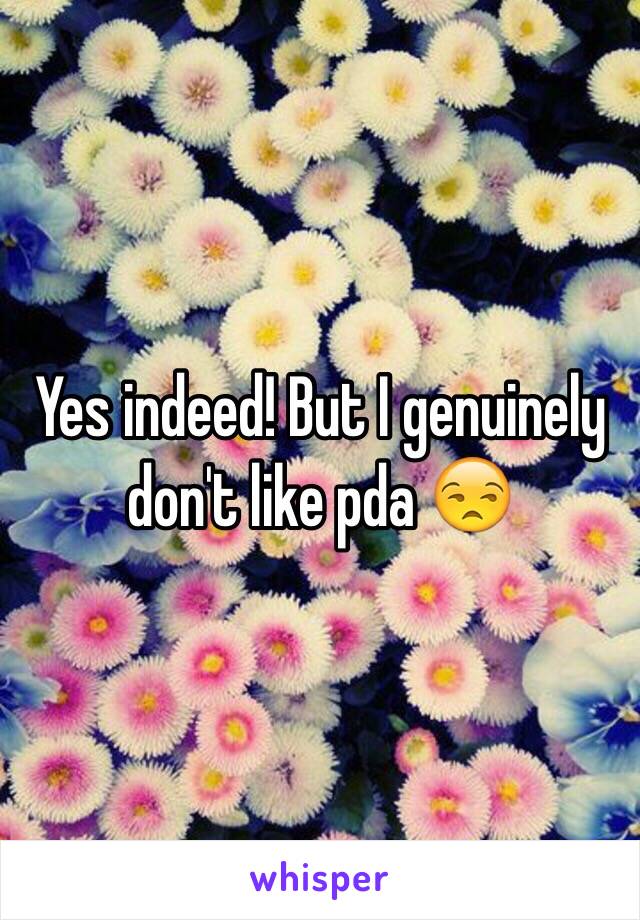 Yes indeed! But I genuinely don't like pda 😒