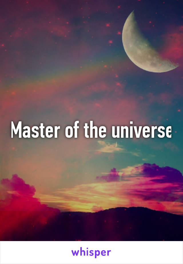 Master of the universe