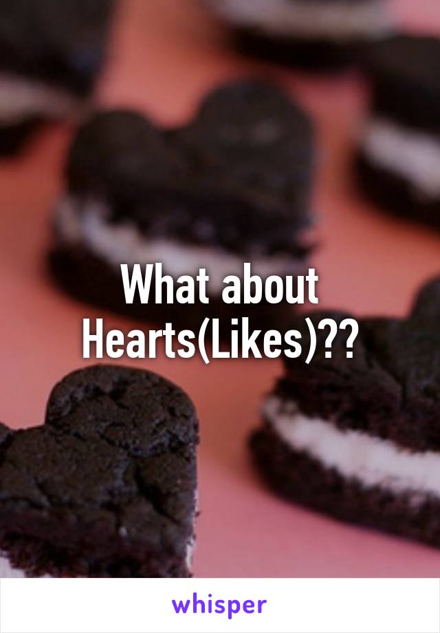 What about Hearts(Likes)??