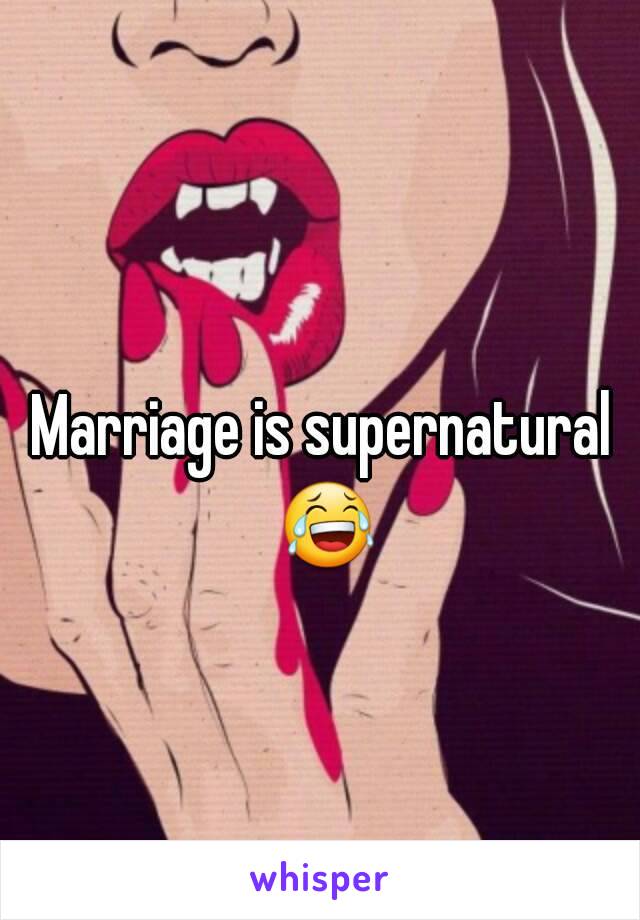 Marriage is supernatural 😂 