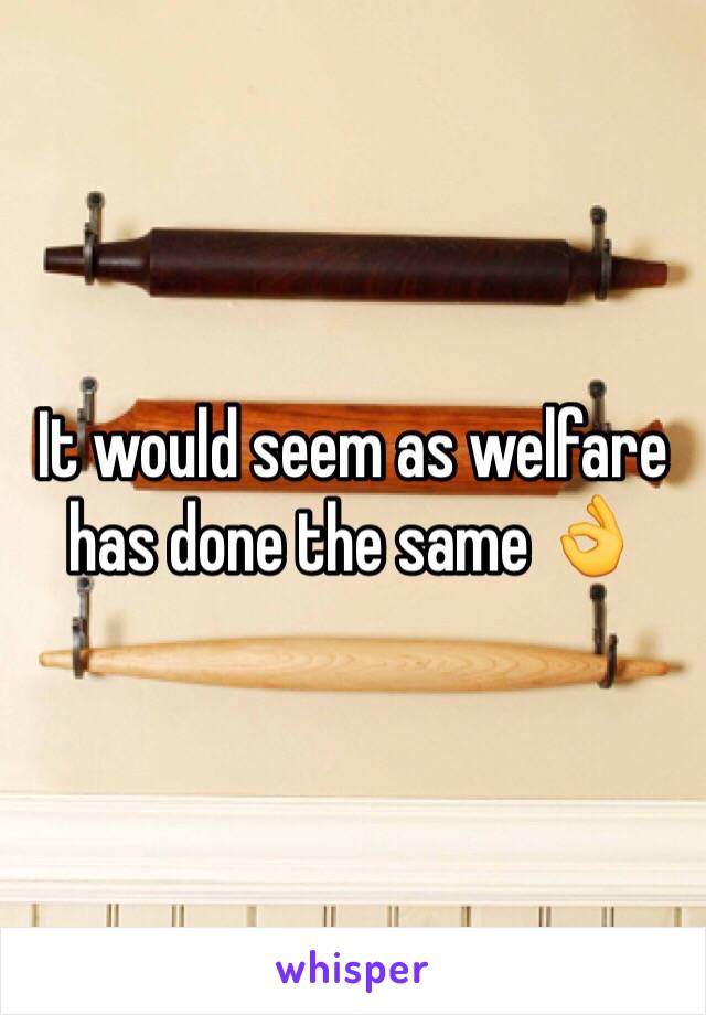 It would seem as welfare has done the same 👌