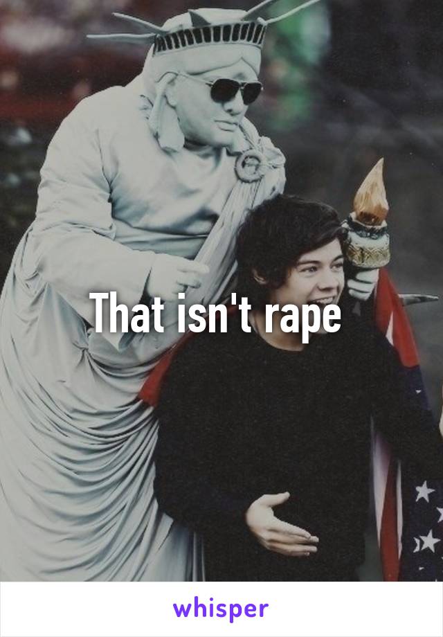 That isn't rape 