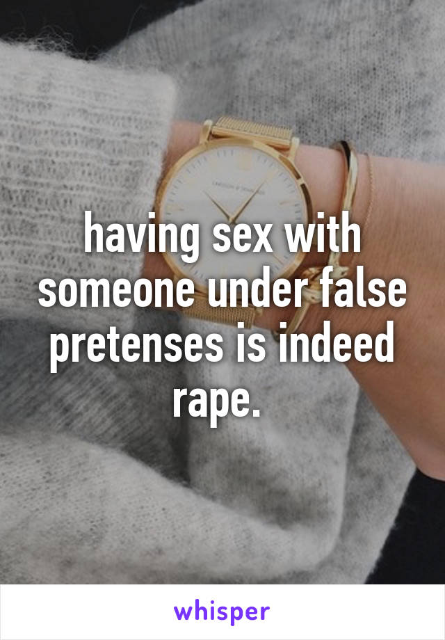 having sex with someone under false pretenses is indeed rape. 