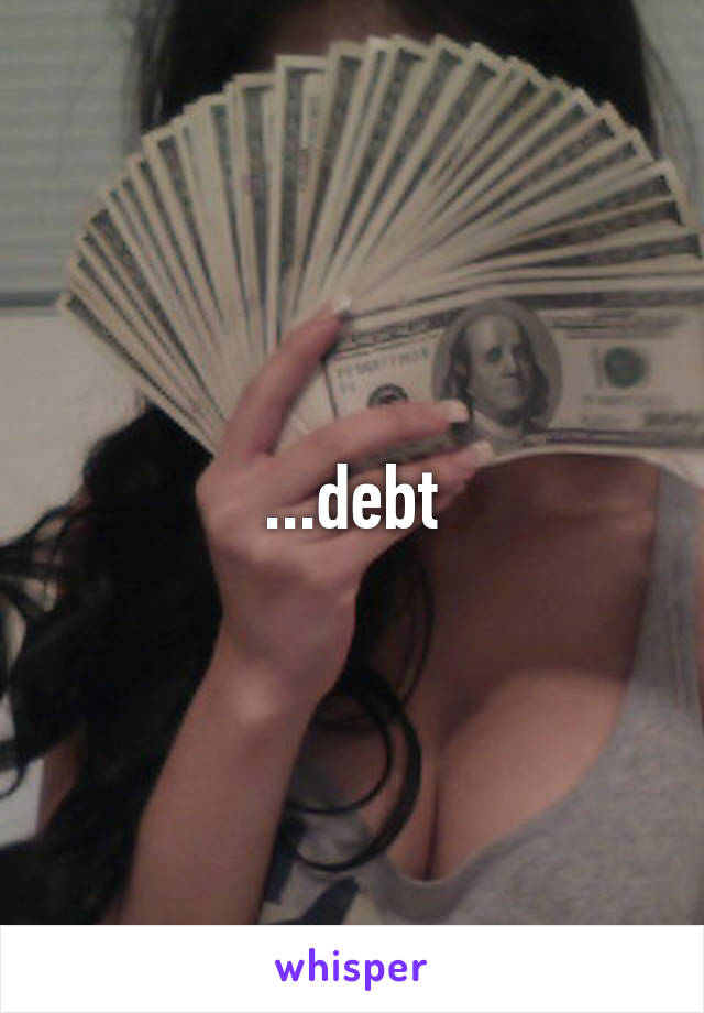 ...debt