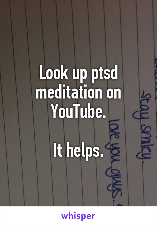 Look up ptsd meditation on YouTube.

It helps.