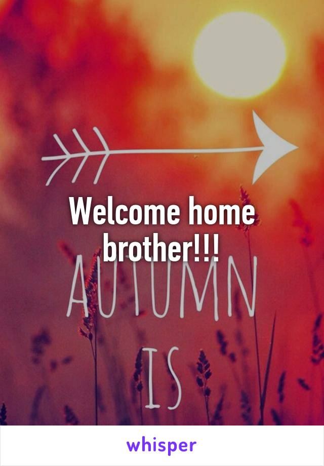 Welcome home brother!!!