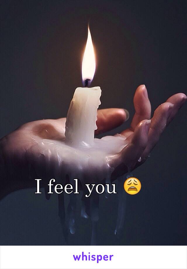 I feel you 😩