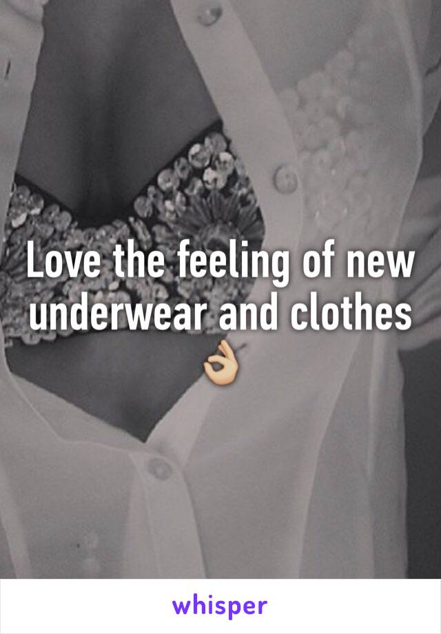 Love the feeling of new underwear and clothes 👌🏼