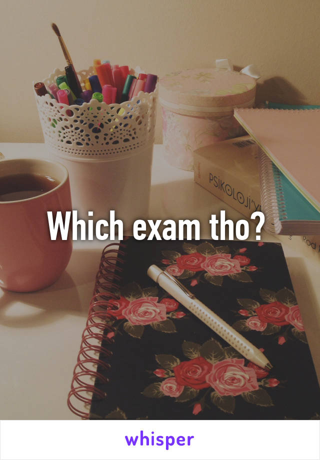 Which exam tho? 