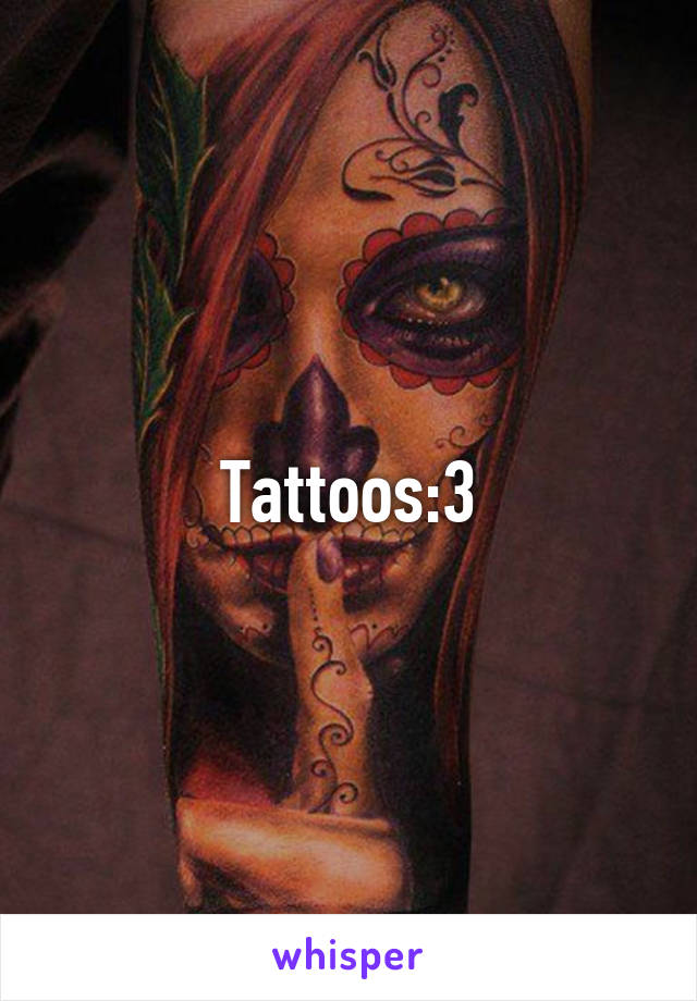 Tattoos:3