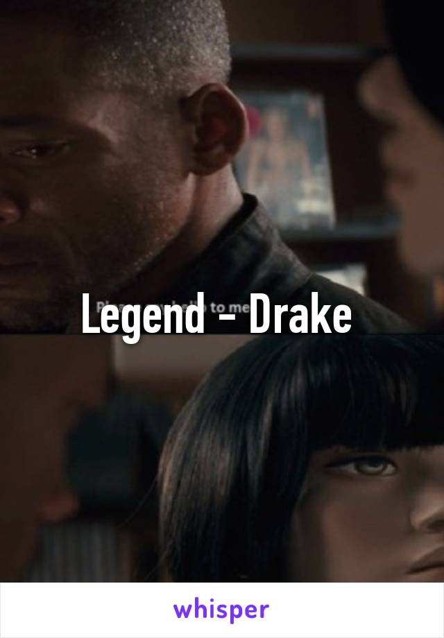 Legend - Drake 