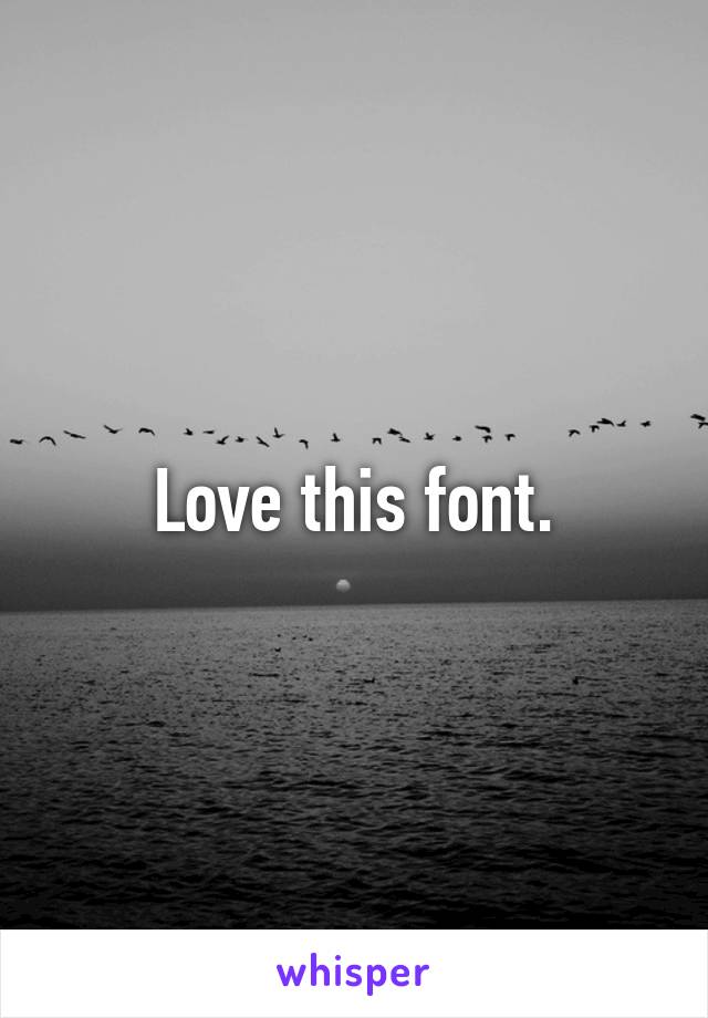 Love this font.