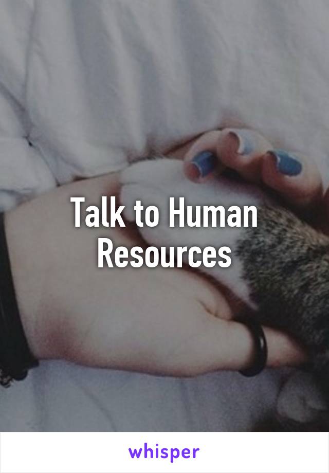 Talk to Human Resources